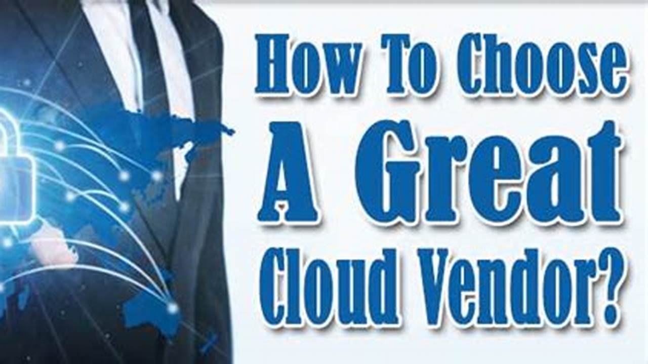 Choosing the Right Cloud Vendor, A Simple Guide